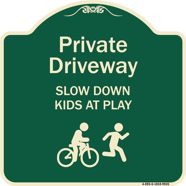Signmission Designer Series-Private Driveway Slow Down Kids At Play Heavy-Gauge Aluminum, 18" x 18", G-1818-9926 A-DES-G-1818-9926 - main